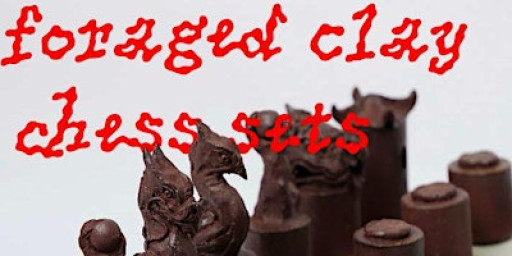 Making chess sets from foraged clay EARLY SESSION