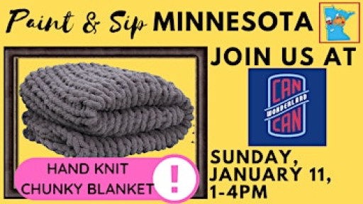 January 11 Hand Knit Chunky Blanket Experience at Can Can Wonderland