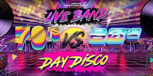 70's Vs 80's Day Disco LIVE!