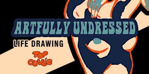 Life Drawing- Artfully Undressed