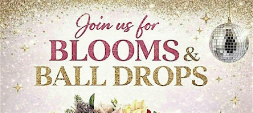 Bouquets & Bubbly Mobile Events Presents: Blooms & Ball Drops