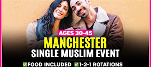Manchester Single Muslim Marriage Events - Ages 30-45.