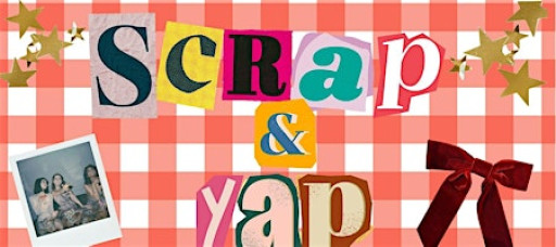 Scrap and Yap- Hosted by The Craft Clubhouse