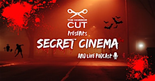 The Horror Cut | Secret Cinema & Live Podcast | Jan