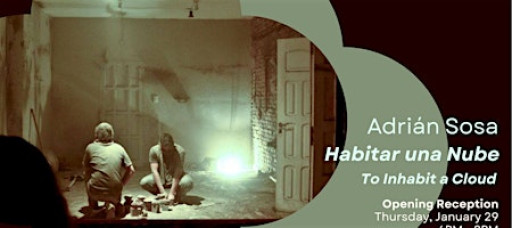 Opening Reception: Habitar una Nube-an exhibition by Adrián Sosa