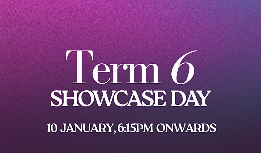 Term 6 Showcase Day