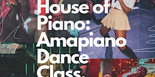 House of Piano: Amapiano Dance Class