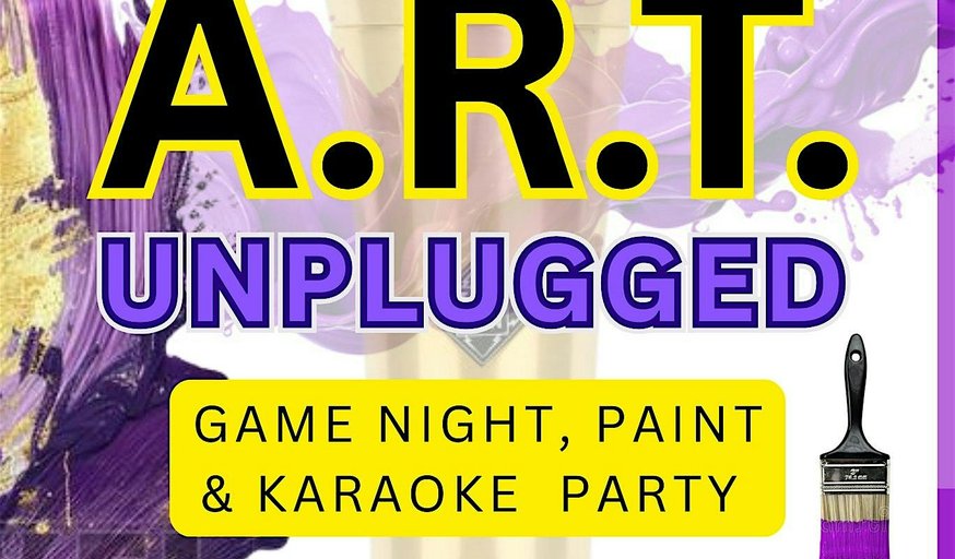 Art Unplugged | Game Night ▪︎ Paint ▪︎ Karaoke Party