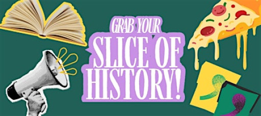 Grab Your Slice of History