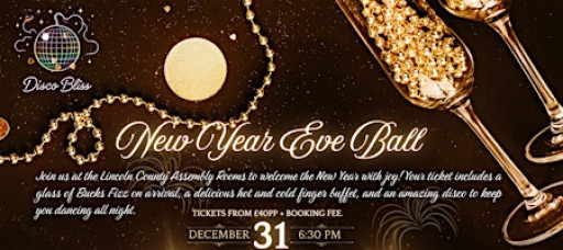 Disco Bliss - New Year's Eve Ball - Lincoln - The County Assembly Rooms