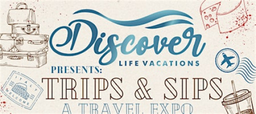 Trips and Sips - Discover Life Vacations