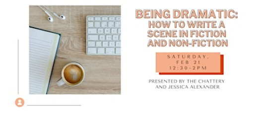 Being Dramatic: How To Make a Scene in Fiction and Non-Fiction