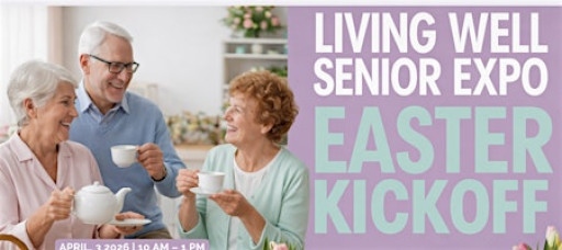Living Well Senior Expo โ Easter Kickoff!