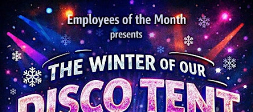 Employees of the Month Present: The Winter of Our Disco Tent