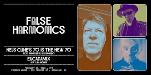 Nels Cline’s 70 is the New 70 feat. Jimmy Rip & Lee Ranaldo and EUCADEMIX