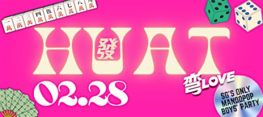 弯LOVE 02.28 CNY HUAT Party - SG's Only Mandopop Boys' Party (75% SOLD!)