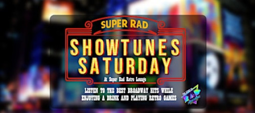 Showtunes Saturday at Super Rad