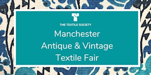 The Textile Society's Manchester Antique and Vintage Textile Fair 2026