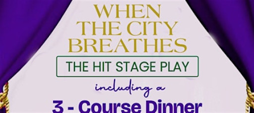 When The City Breathes: Savor a 3-Course Meal During a Live Stage Play