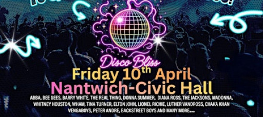 Disco Bliss -70s 80s 90s Evening Special - Nantwich - Friday 10th April