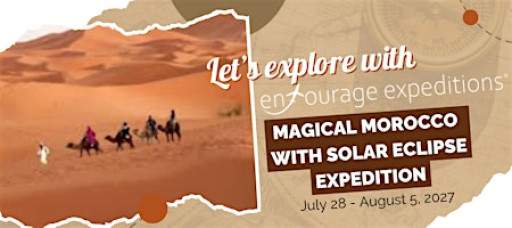 Morocco and Solar Eclipse Group Tour 2027 FREE INFO SESSION