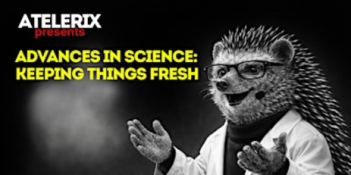 Atelerix presents advances in science: keeping things fresh