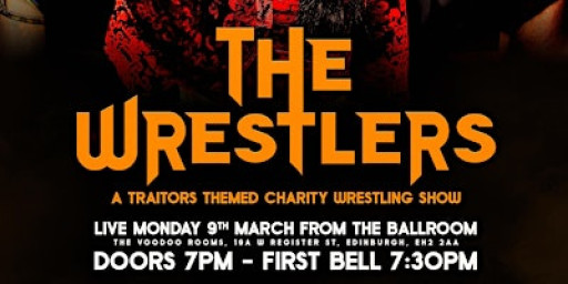 The Wrestlers! A Traitors Themed Charity Wrestling Show