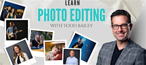 Photo Editing in the Modern Age | Todd Bailey, instructor