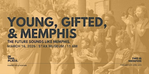 Young, Gifted, & Memphis- In This Place 2026