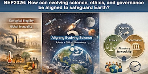 BEP2026:How can science, ethics & governance be aligned to safeguard Earth?