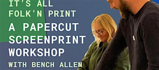 A Folk Inspired Papercut Screenprinting Workshop with Bench Allen
