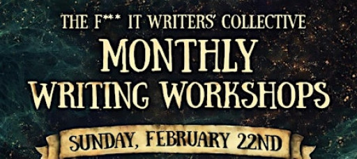 The F*** It Writers’ Collective: Monthly Writing Workshop