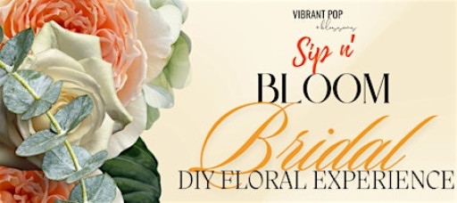 Vibrant Pop & Blossoms *Sip n Bloom* DIY Bridal Floral Workshop
