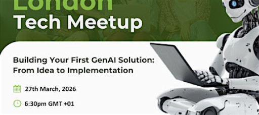London Tech Meetup: Building Your First GenAI Solution