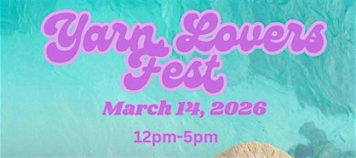 Yarn Lovers Fest 2026 Pop Up Event