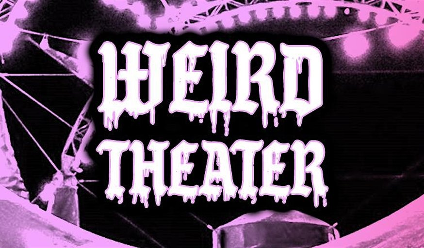 WEIRD THEATER / OPEN SCREEN NIGHT / LUV EDITION