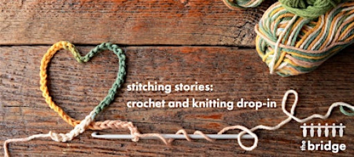 Stitching Stories: Knitting and Crochet Drop-In