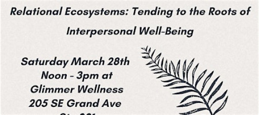 Relational Ecosystems: Tending to the Roots of Interpersonal Well-Being