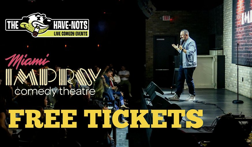 FREE TICKETS TO THE MIAMI IMPROV | Have Nots Live!