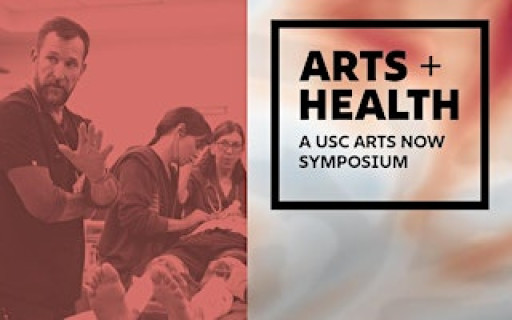 Arts + Health: A USC Arts Now Symposium