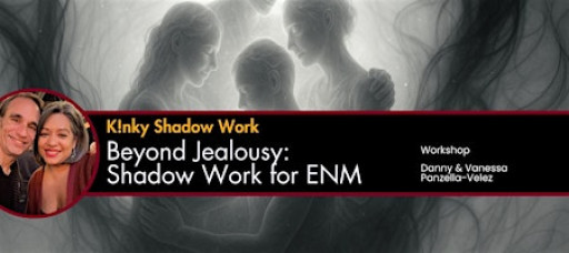 BEYOND JEALOUSY: Shadow Work for Ethical Non-Monogamy