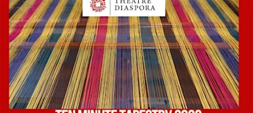 Theatre Diaspora's Ten Minute Tapestry