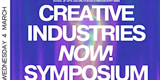 Creative Industries NOW! Symposium