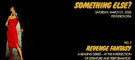Something Else? Reading Series / March 2026: REVENGE FANTASY
