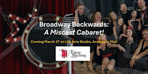 The Talent Machine Co. Presents ~ Broadway Backwards: A Miscast Cabaret!