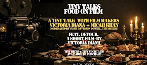 The Dishing's TINY Talks: feat. 'Devour' + The Power of Food On Film
