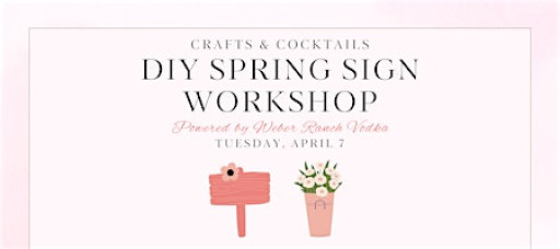 Crafts & Cocktails: DIY Spring Sign Workshop