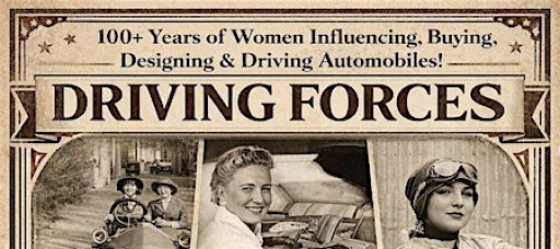 Driving Forces: 100+ Years of Women and the Automotive Industry