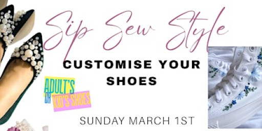 Sip, Sew, Style: A shoe customising class for adults.