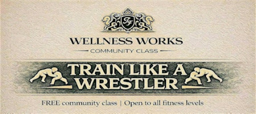 Wellness Works: Train Like A Wrestler
